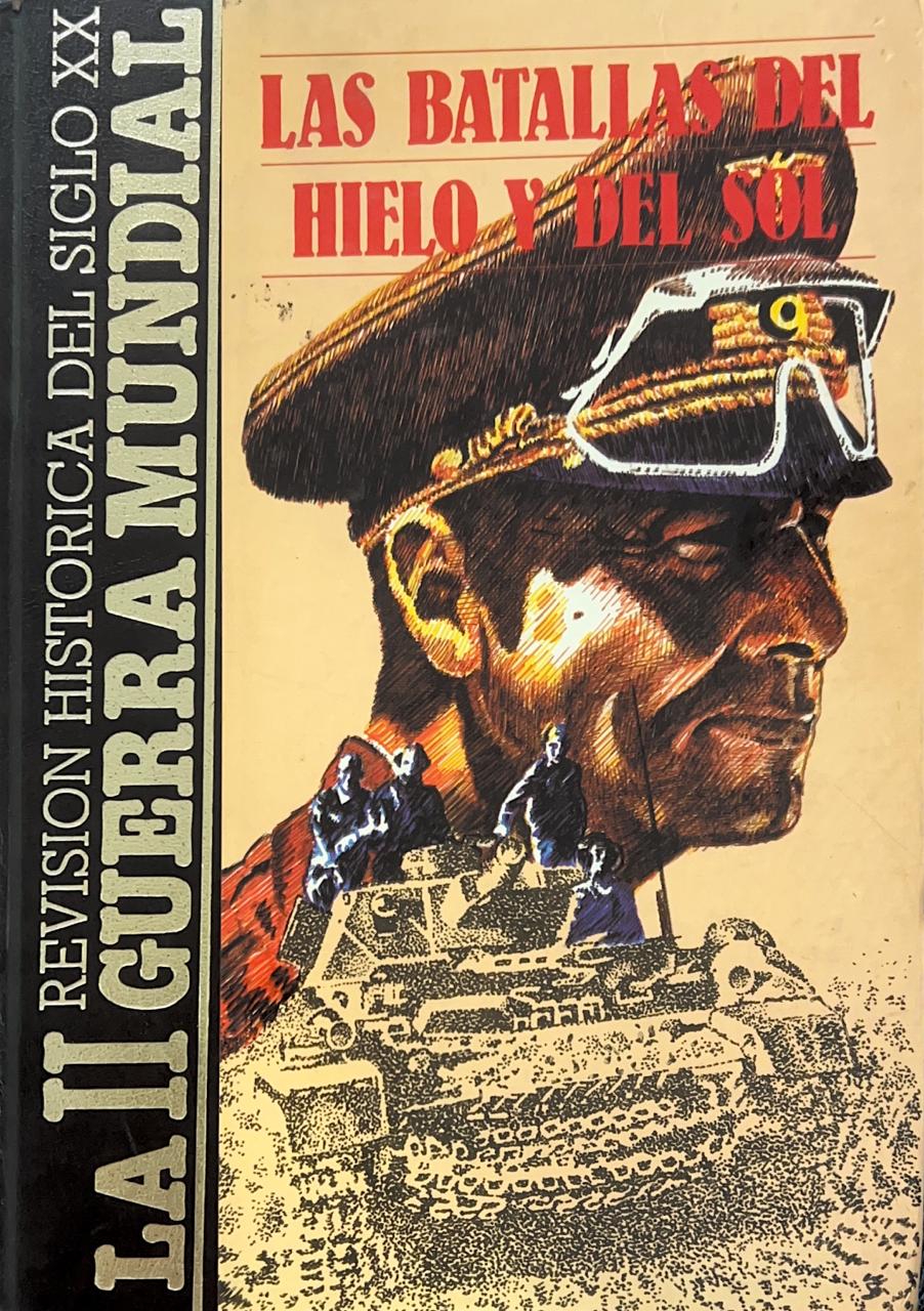Las Batallas Del Hielo Y Del Sol La Segunda Guerra Mundial