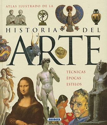 Atlas ilustrado de la historia del arte: Técnicas, épocas, estilos (Spanish Edition)