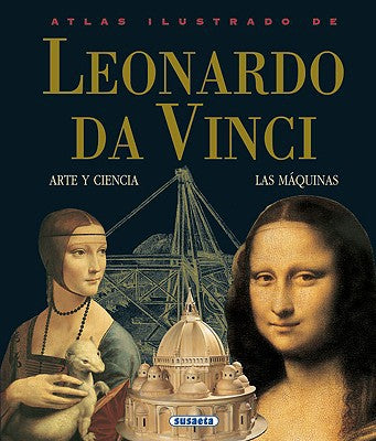 Atlas ilustrado de Leonardo da Vinci: Arte y ciencia, las máquinas (Spanish Edition)