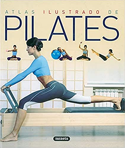 Pilates (Atlas Ilustrado) (Spanish Edition)