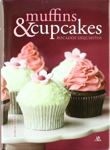 Muffins & Cupcakes: Bocados Exquisitos (Spanish Edition)