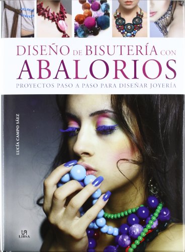 Diseños de Bisutería con Abalorios: Proyectos Paso a Paso para Diseñar Joyería (Spanish Edition)