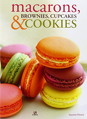 Macarons, Brownies, Cupcakes & Cookies: Bocaditos de Pasión (Spanish Edition)