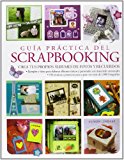 Guía Práctica del Scrapbooking: Crea tus Propios Albumes de Fotos y Recuerdos (Manualidades y Complementos) (Spanish Edition)