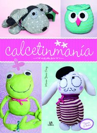 Calcetinmanía: Muñecos con Calcetines (Tijeras y Dedal) (Spanish Edition)