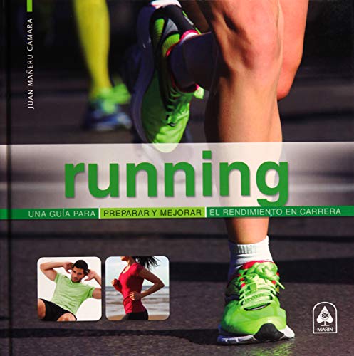 Running: Una Guía para Preparar y Mejorar el Rendimiento en Carrera (Spanish Edition)