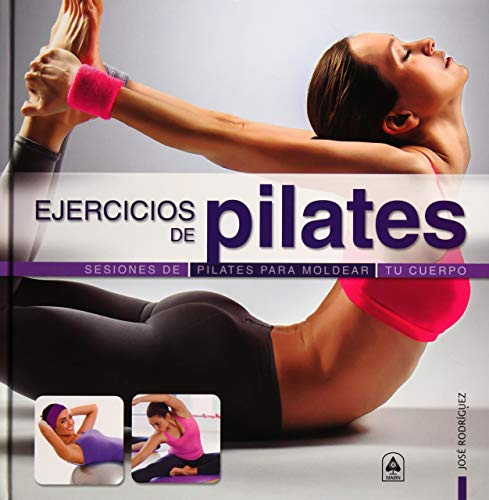 Ejercicios de Pilates: Sesiones de Pilates para Moldear tu Cuerpo (Deporte Paso a Paso) (Spanish Edition)