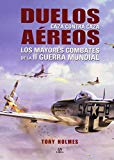 Duelos Aéreos: Los Mayores Combates de la II Guerra Mundial (Máquina Militar) (Spanish Edition)