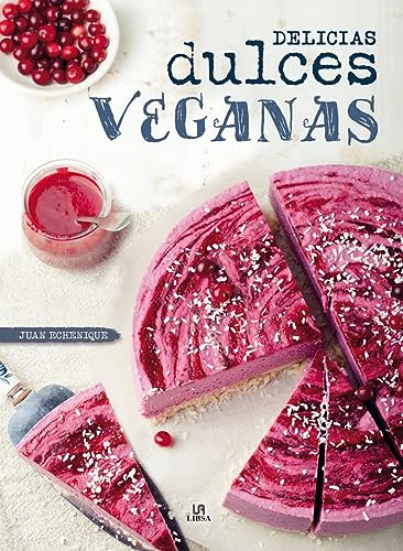 Delicias Dulces Veganas (Hora Dulce) (Spanish Edition)