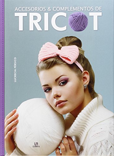 Accesorios y Complementos de Tricot (Crear y Tejer) (Spanish Edition)
