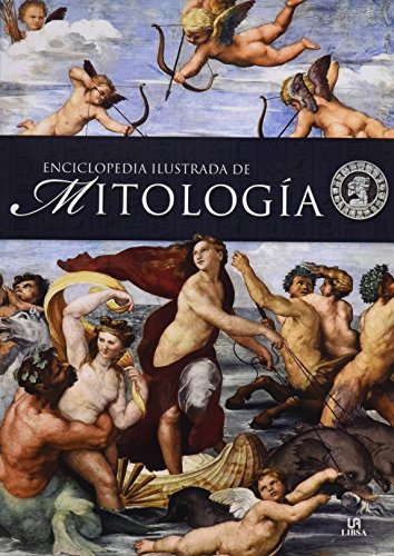 Enciclopedia Ilustrada de Mitología: Dioses, Héroes, Mitos y Leyendas (Spanish Edition)