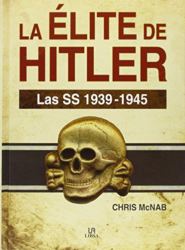 La Élite de Hitler: Las SS 1939-1945 (Historia Militar) (Spanish Edition)