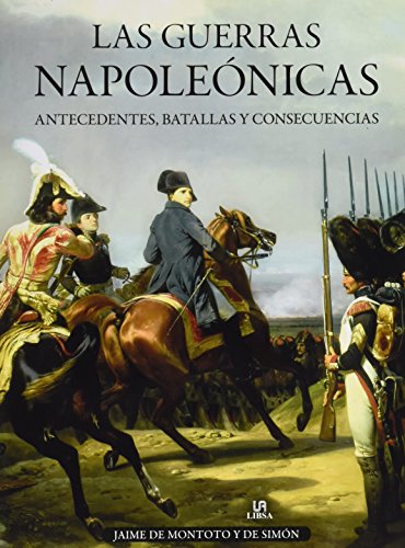 Las Guerras Napoleónicas: Antecedentes, Batallas y Consecuencias (Tácticas, Batallas e Historia Militar) (Spanish Edition)