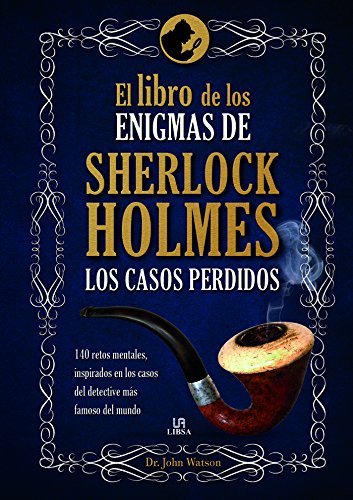 El Libro de los Enigmas de Sherlock Holmes: Los Casos Perdidos (Spanish Edition)