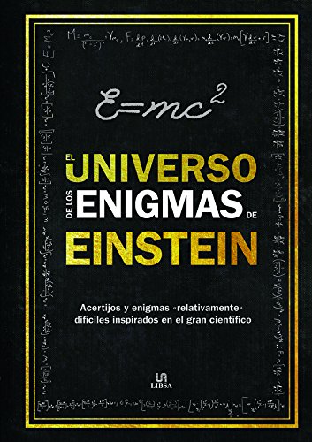 El universo de los Enigmas de Einstein: Acertijos y Enigmas "Relativamente" difíciles inspirados en el Gran Científico