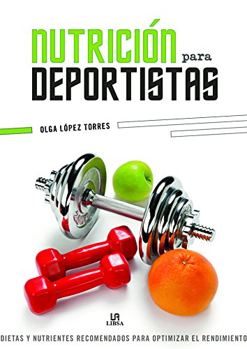 Nutrición para Deportistas: Dietas y Nutrientes Recomendados para Optimizar el Rendimiento (Spanish Edition)
