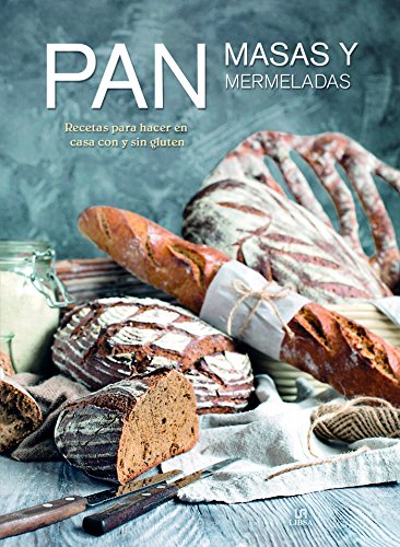 Pan, Masas y Mermeladas: Recetas para Hacer en Casa con y sin Gluten (Spanish Edition)