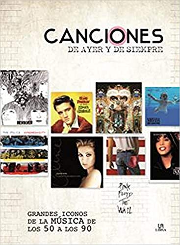 Canciones de Ayer y de Siempre: Grandes Iconos de la Música de los 50 a los 90 (Inolvidable) (Spanish Edition)