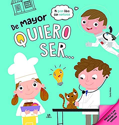 De Mayor Quiero Ser... (Mi Gran Libro con Ventanas) (Spanish Edition)
