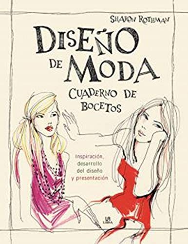Diseño de Moda. Cuaderno de Bocetos: Inspiración, Desarrollo del Diseño y Presentación (Historia de la Moda) (Spanish Edition)