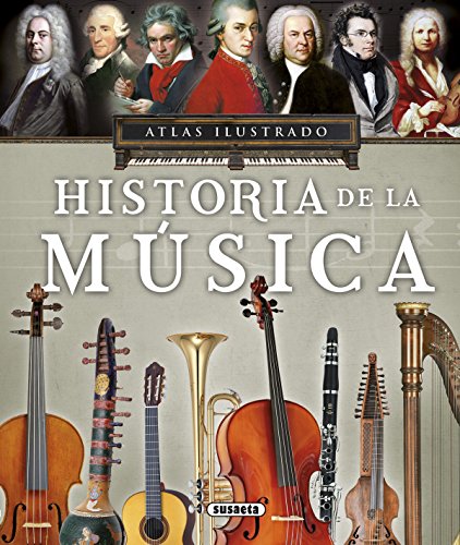 Historia de la música (Atlas Ilustrado) (Spanish Edition)