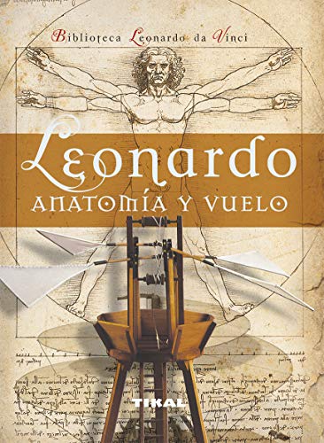 Leonardo. Anatomía y vuelo (Biblioteca Leonardo Da Vinci / Leonardo Da Vinci Library) (Spanish Edition)