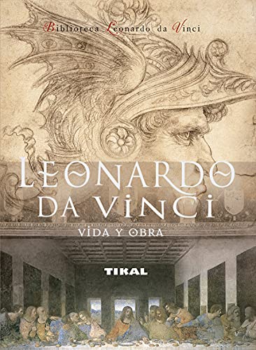 Leonardo da Vinci. Vida y obra (Biblioteca Leonardo Da Vinci / Leonardo Da Vinci Library) (Spanish Edition)