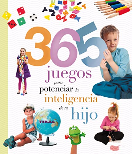 365 juegos para potenciar la inteligencia de tu hijo (Embarazo y primeros años) (Spanish Edition)