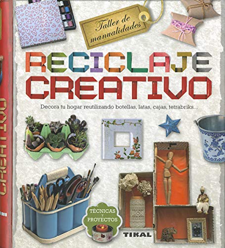 Reciclaje creativo (TALLER DE MANUALIDADES) (Spanish Edition)