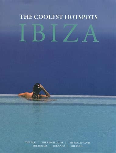 IBIZA: COOLEST HOTSPOTS