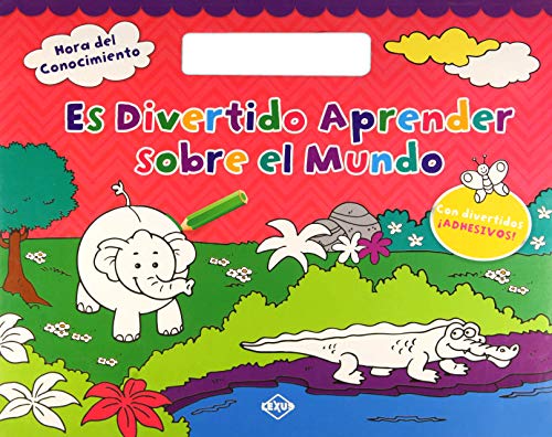 ES DIVERTIDO APRENDER SOBRE EL MUNDO. HORA DEL CONOCIMIENTO (INCLUYE ADHESIVOS)
