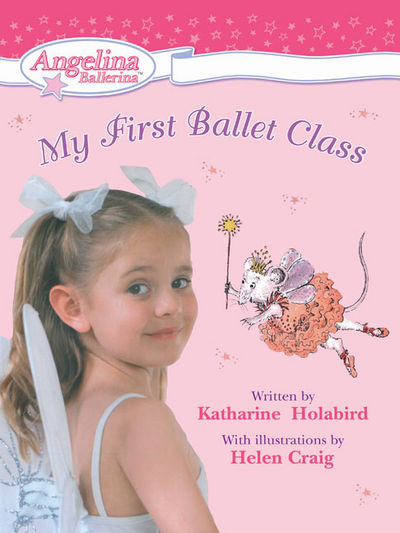 My First Ballet Class (Angelina Ballerina)