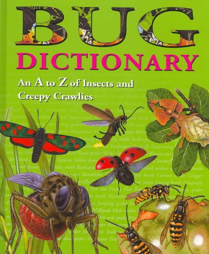 Bug Dictionary: An A to Z of Insects and Creepy Crawlies